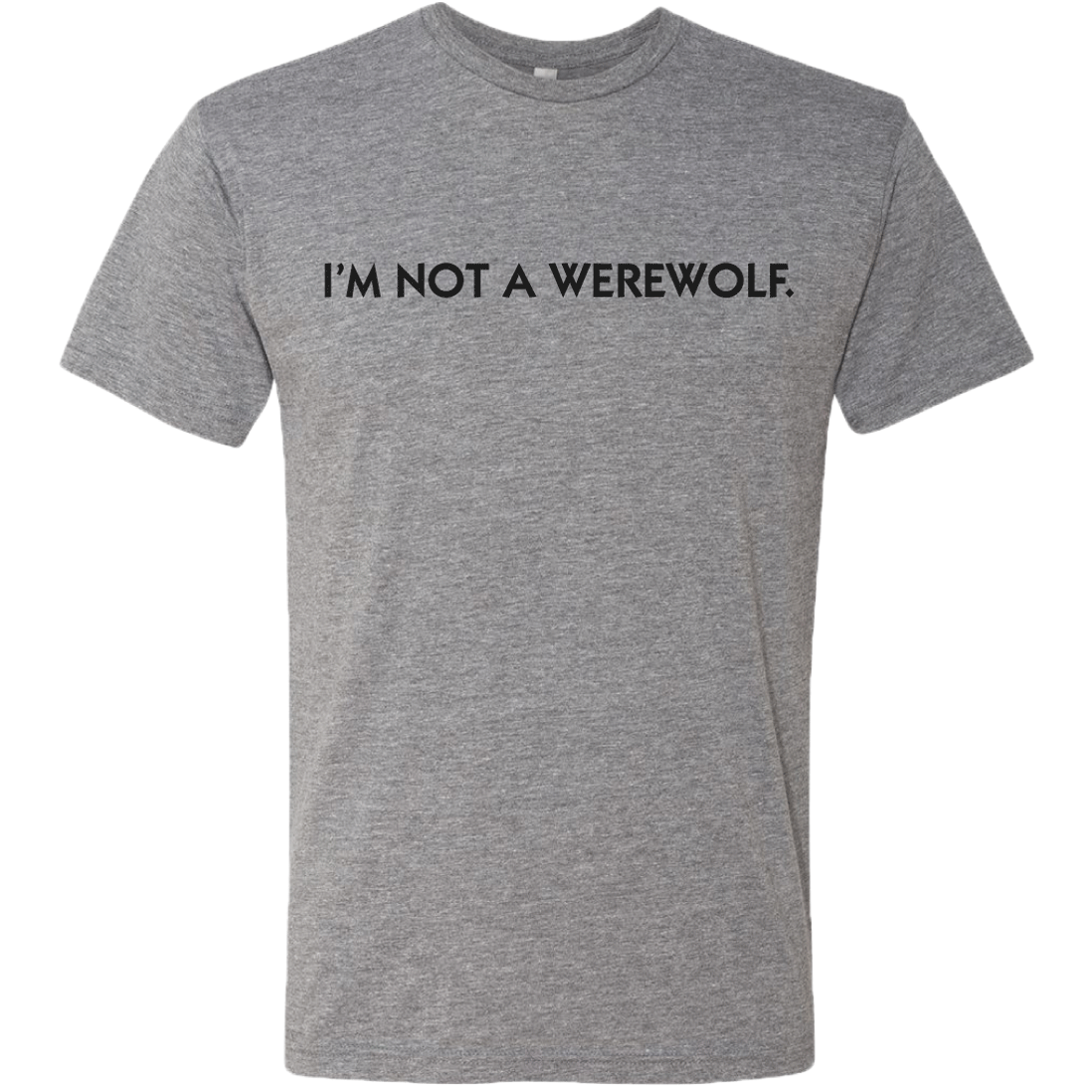 I'm Not A Werewolf T-Shirt